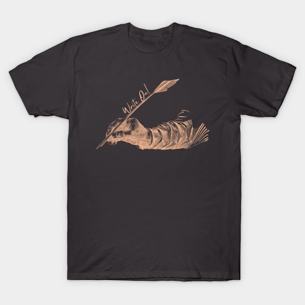 Write On! (quill pen) T-Shirt by Amanda Rountree & Friends